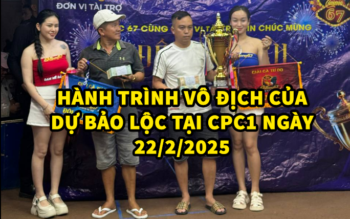 HÀNH TRÌNH VÔ ĐỊCH CỦA DỰ BẢO LỘC TẠI CPC1 NGÀY 22/2/2025 8 hành trình vô địch của dự bảo lộc tại cpc1 ngày 22/2/2025 hôm nay