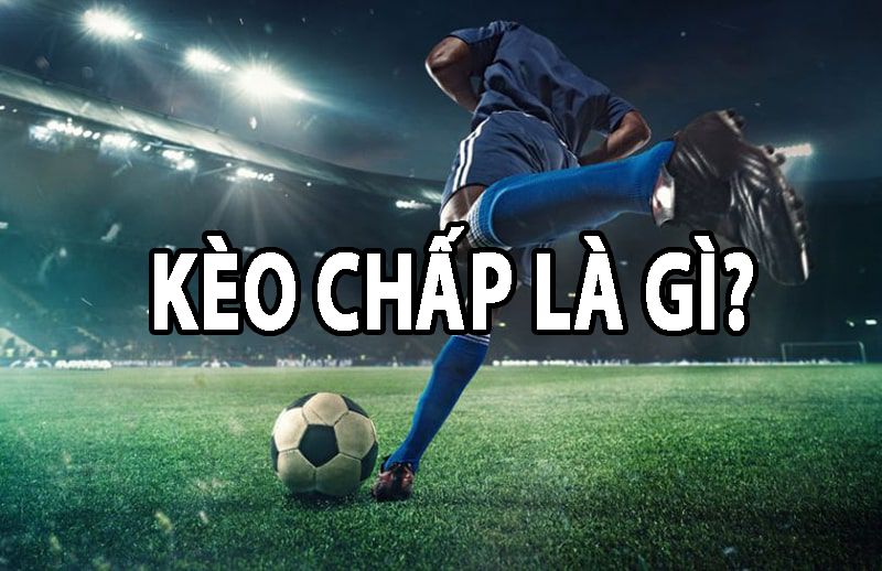 Kèo chấp là gì? Cẩm nang toàn diện từ A đến Z 2 kèo chấp là gì