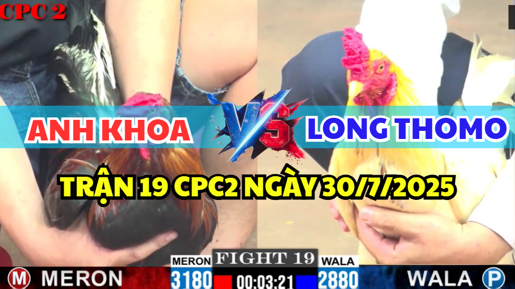 TRẬN 19 CPC2 NGÀY 30/7/2025 - ANH KHOA ĐỐI ĐẦU LONG THOMO XỔ 100 1 trận 19 cpc2 ngày 30/7/2025 hôm nay giữa long thomo và anh khoa