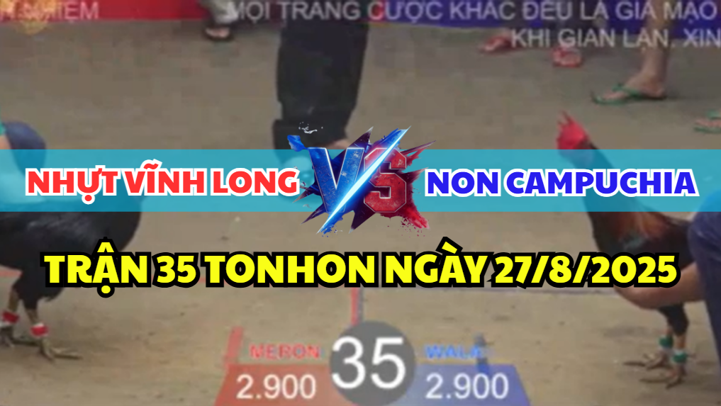 trận 35 bồ tonhon ngày 27/8/2025 hôm nay